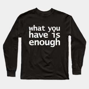 Aramahoshi What you Have is Enough Long Sleeve T-Shirt